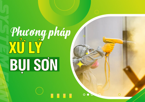 cac-phuong-phap-xu-ly-bui-son-pho-bien-hien-nay