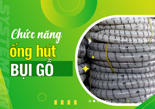 chuc-nang-va-cau-tao-cua-ong-hut-bui-go