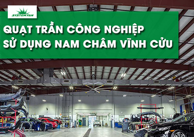 diem-noi-bat-cua-quat-tran-cong-nghiep-su-dung-nam-cham-vinh-cuu