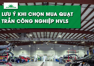 7-yeu-to-luu-y-khi-chon-mua-quat-tran-cong-nghiep-hvls