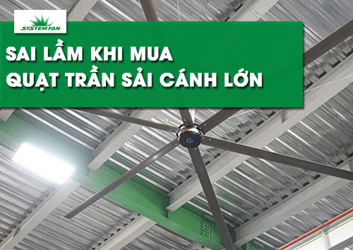 5-sai-lam-khi-mua-quat-tran-cong-nghiep-sai-canh-lon-hvls