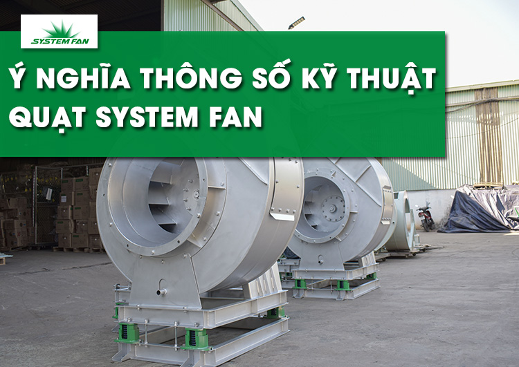 y-nghia-thong-so-ky-thuat-quat-cong-nghiep-system-fan