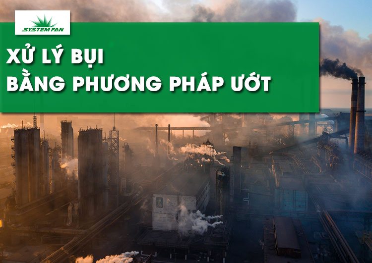 tim-hieu-cach-xu-ly-bui-bang-phuong-phap-uot-va-ung-dung