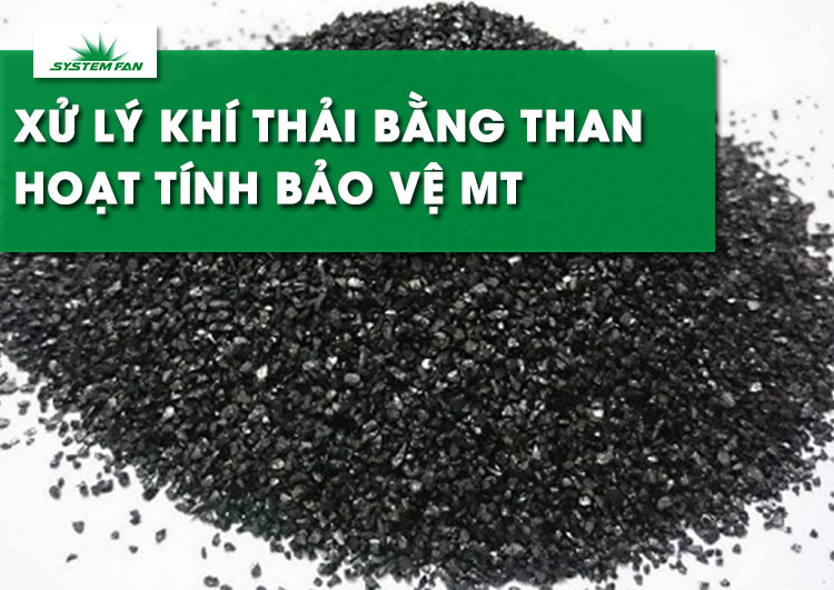 he-thong-xu-ly-khi-thai-bang-than-hoat-tinh-bao-ve-mt