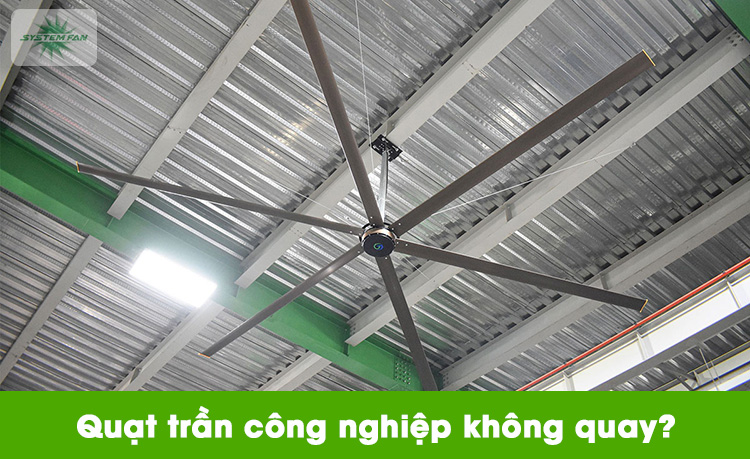Quạt trần công nghiệp không quay do đâu?