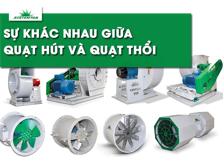Sự khác nhau giữa quạt hút và quạt thổi
