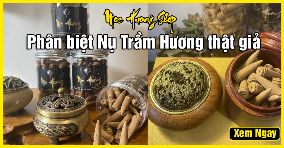 6 Cách phân biệt Nụ Trầm Hương thật giả chính xác 100% 6 Cách phân biệt Nụ Trầm Hương thật giả chính xác 100%