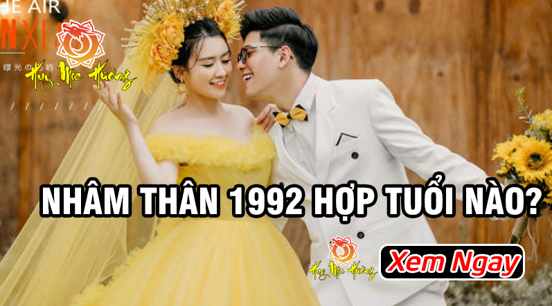 nhâm thân 1992 hợp tuổi nào