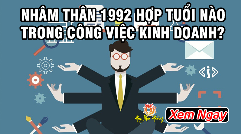 nhâm thân 1992 hợp tuổi nào trong công việc