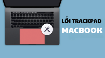 Nguyên Nhân Macbook Lỗi Trackpad Và Cách Khắc Phục