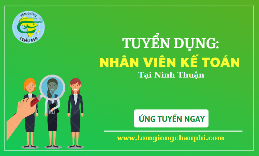 CÔNG TY TNHH TÔM GIỐNG CHÂU PHI  TUYỂN DỤNG KẾ TOÁN THÁNG 6