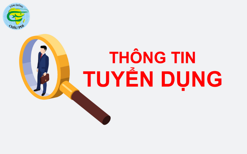 CÔNG TY TNHH TÔM GIỐNG CHÂU PHI TUYỂN DỤNG 20 ĐẠI DIỆN THƯƠNG MẠI