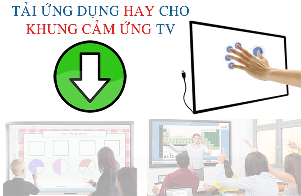 Các phần mềm cài đặt và sử dụng tốt cho khung tương tác tivi