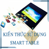 KIẾN THỨC SỬ DỤNG SMART TABLE