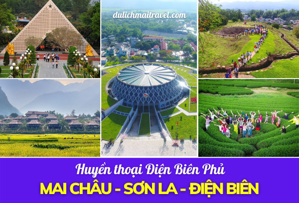 TOUR TÂY BẮC 4N3Đ | ĐIỆN BIÊN, SƠN LA, MỘC CHÂU, MAI CHÂU