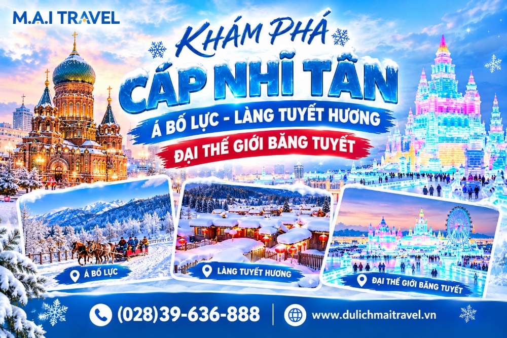 Tour Cáp Nhĩ Tân 6N5D • Cáp Nhĩ Tân- Á Bố Lực - Làng Tuyết Hương - Đại Thế Giới Băng Tuyết