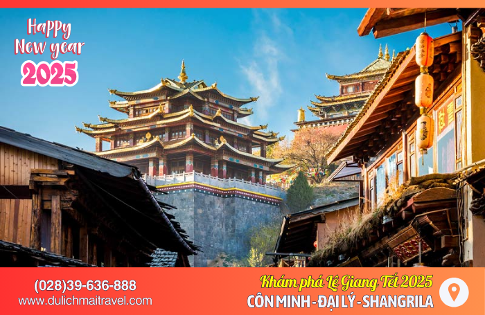 Tour Lệ Giang Tết 2025 • Côn Minh Đại Lý Shangrila 6N5D