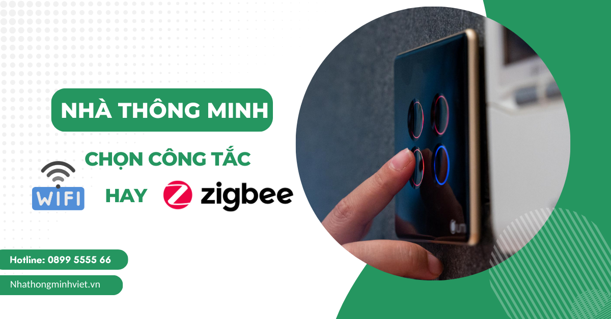 Chọn công tắc thông minh kết nối Zigbee hay WIFI cho nhà thông minh?