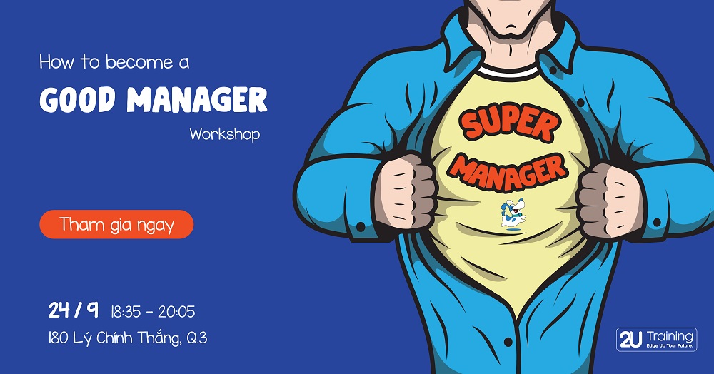 [WORKSHOP] HOW TO BECOME A GOOD MANAGER