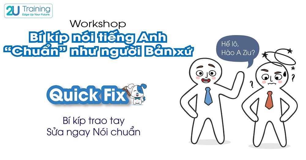 [WORKSHOP] CHUẨN TIẾNG ANH NHƯ NGƯỜI BẢN XỨ CÓ THẬT SỰ KHÓ?