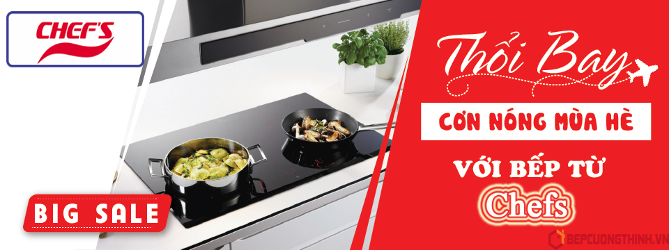 Bếp từ Chefs giảm giá lớn chào hè 2020