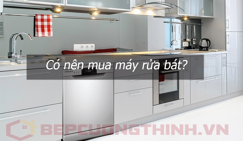 Có nên mua máy rửa bát?