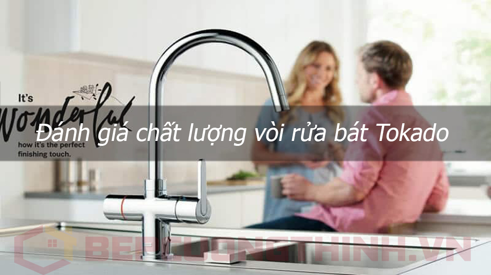 Đánh giá chất lượng vòi rửa bát Tokado