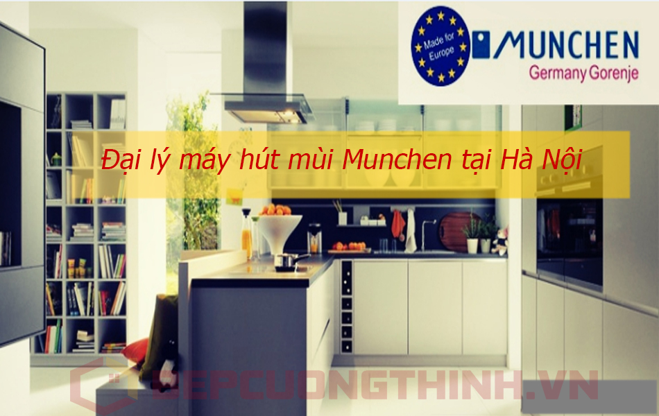 Đại lý máy hút mùi Munchen tại Hà Nội