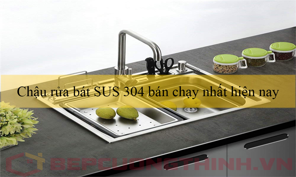Chậu rửa bát sus 304 bán chạy nhất hiện nay