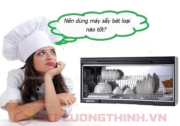 Nên dùng máy sấy bát loại nào tốt?
