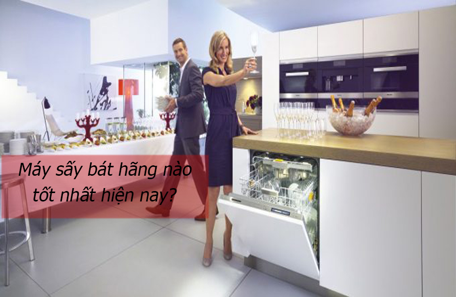 Máy sấy bát hãng nào tốt nhất hiện nay?