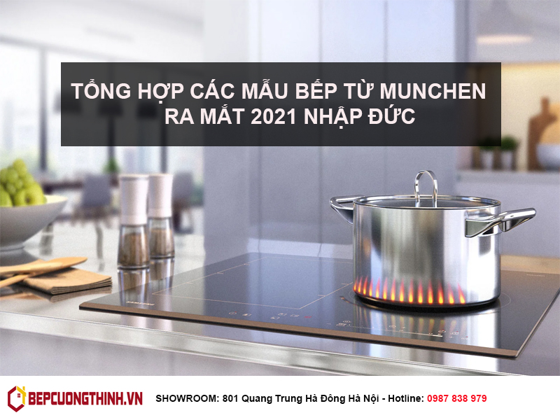 Tổng hợp bếp từ Munchen ra mắt năm 2021 nhập Đức