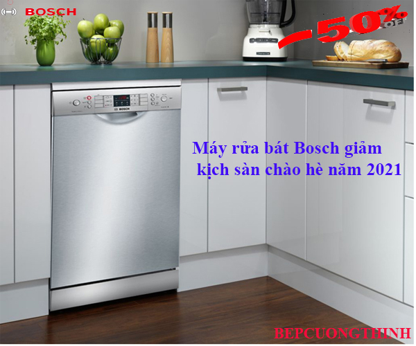 Máy rửa bát Bosch giảm kịch sàn chào hè năm 2021”