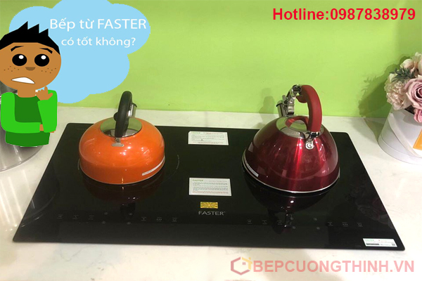 Hỏi bếp từ Faster dùng có tốt không?