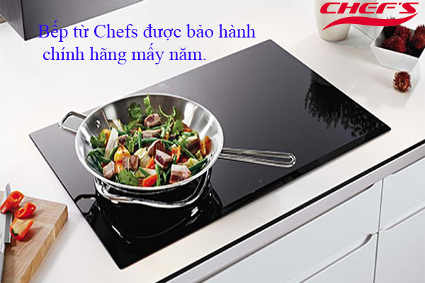 Bếp từ Chefs được bảo hành chính hãng mấy năm.