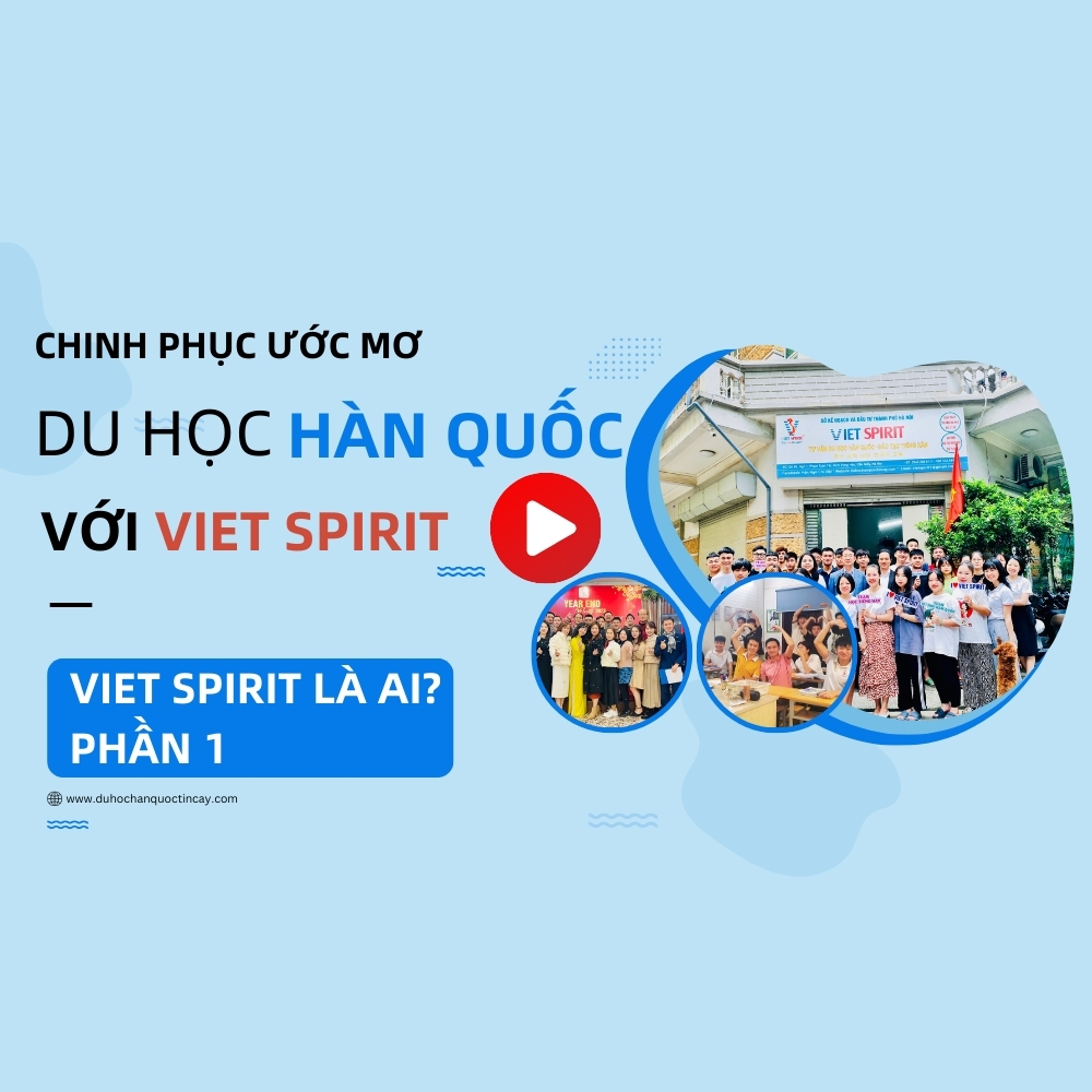 Chinh phục ước mơ du học Hàn Quốc với Viet Spirit