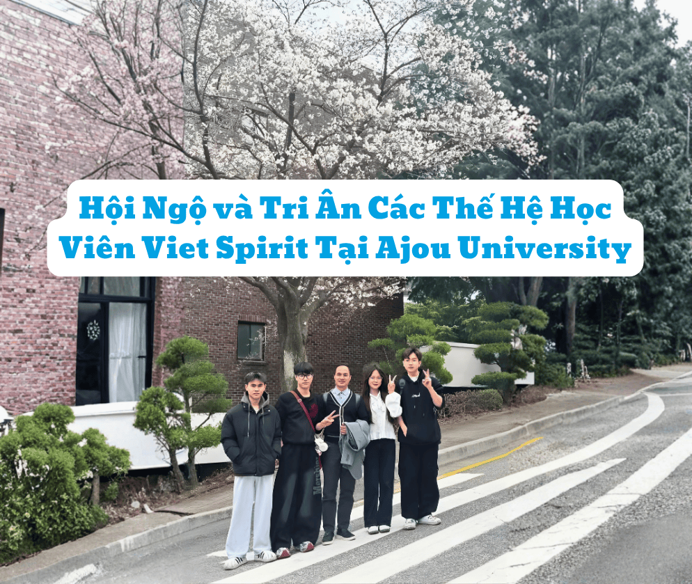 Hội Ngộ và Tri Ân Các Thế Hệ Học Viên Viet Spirit Tại Ajou University
