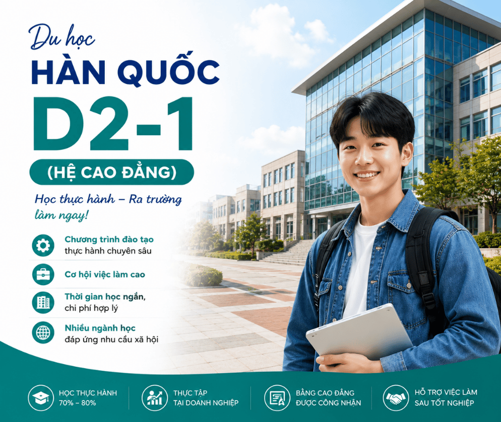 DU HỌC HÀN QUỐC D2-1 (CAO ĐẲNG) – LỘ TRÌNH CHI PHÍ THẤP, THỜI GIAN NGẮN, CƠ HỘI VIỆC LÀM CAO