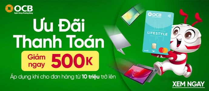 GIẢM 500K KHI THANH TOÁN BẰNG THẺ TÍN DỤNG OCB