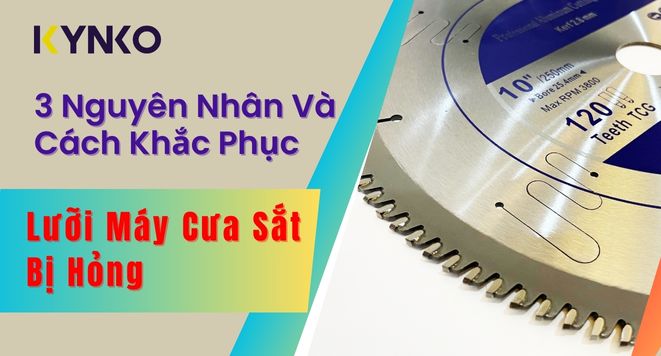 3 Nguyên Nhân Và Cách Khắc Phục Lưỡi Cưa Máy Cưa Sắt Bị Hỏng