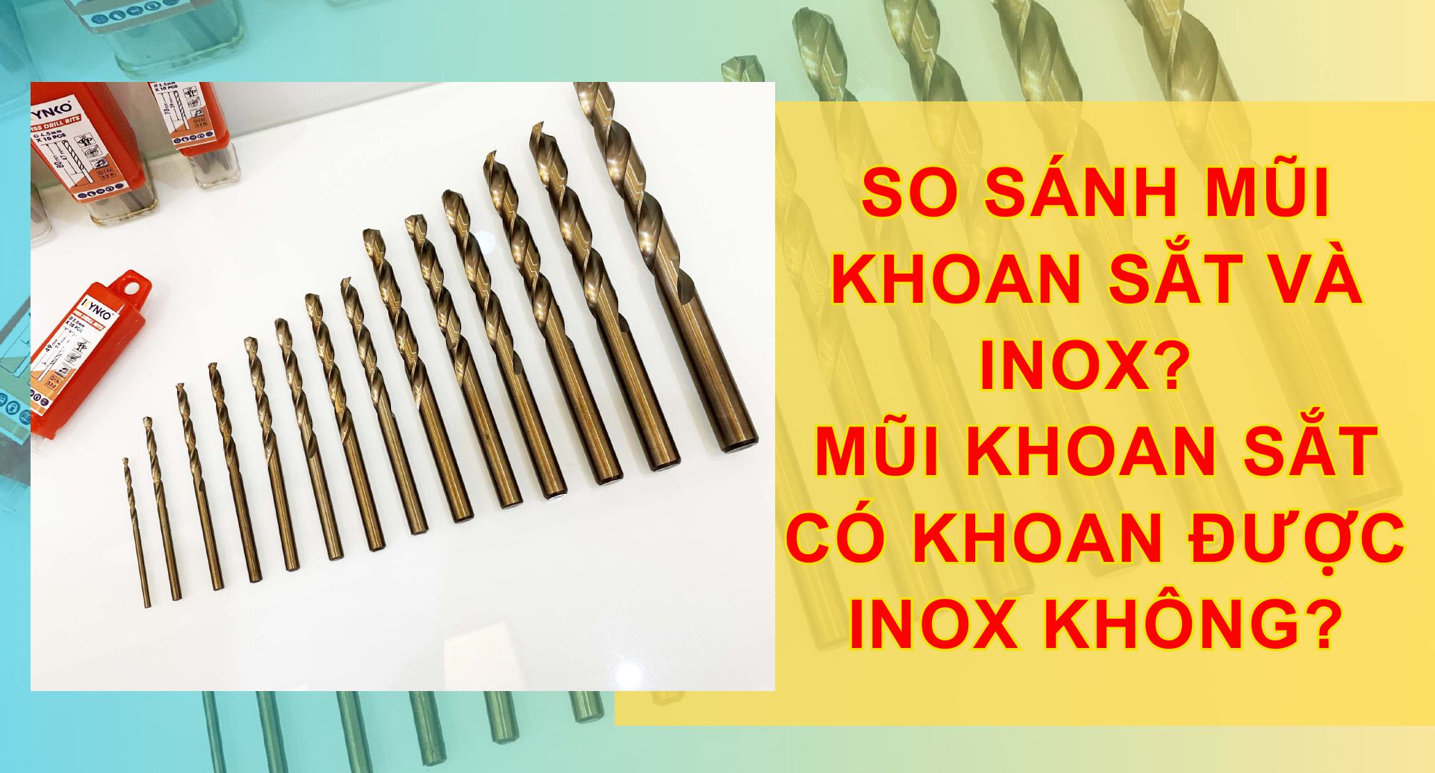 So sánh mũi khoan sắt và inox? Mũi khoan sắt có khoan được inox không?