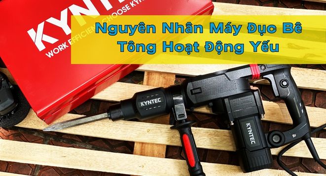 Nguyên Nhân Máy Đục Bê Tông Hoạt Động Yếu