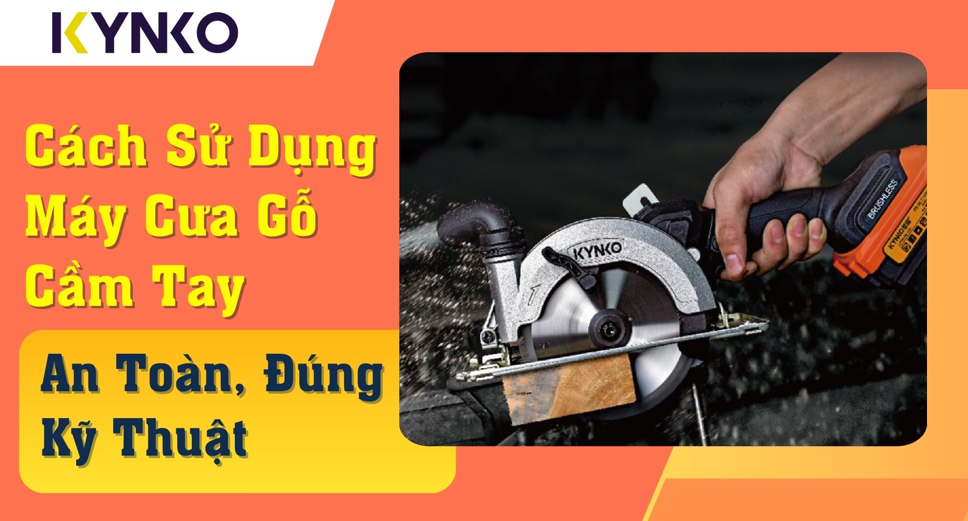 Cách Sử Dụng Máy Cưa Gỗ Cầm Tay An Toàn, Đúng Kỹ Thuật