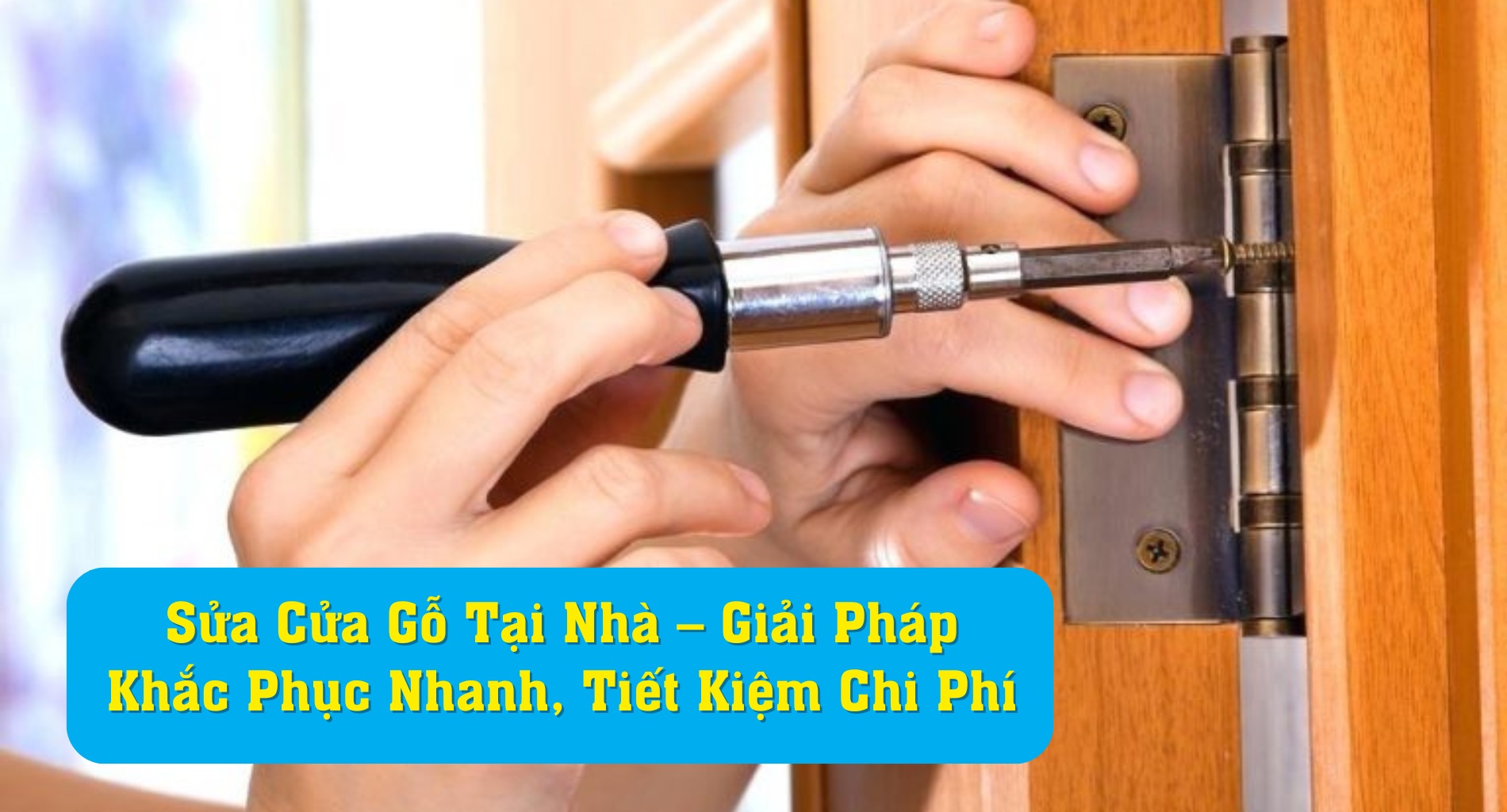 Sửa Cửa Gỗ Tại Nhà – Giải Pháp Khắc Phục Nhanh, Tiết Kiệm Chi Phí