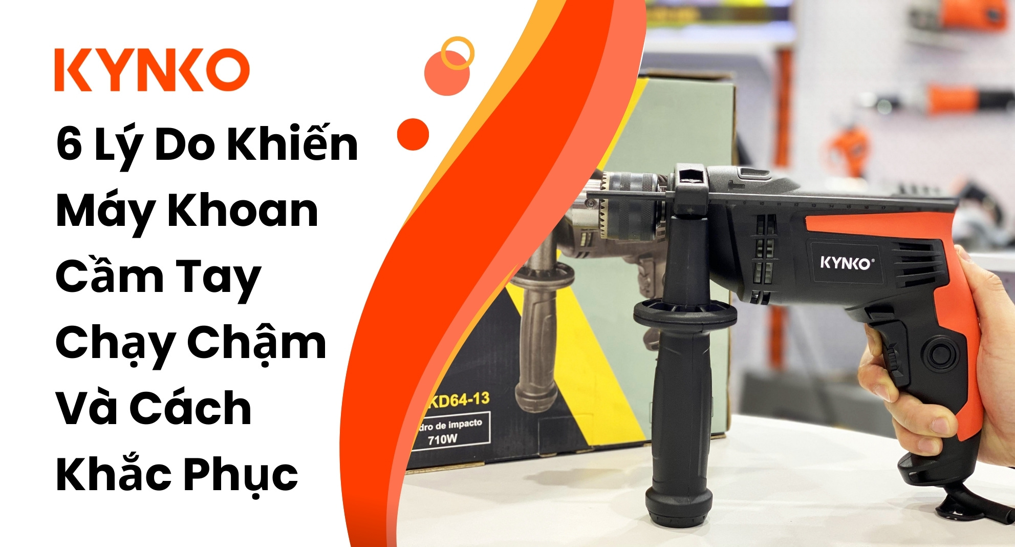 6 Lý Do Khiến Máy Khoan Cầm Tay Chạy Chậm Và Cách Khắc Phục