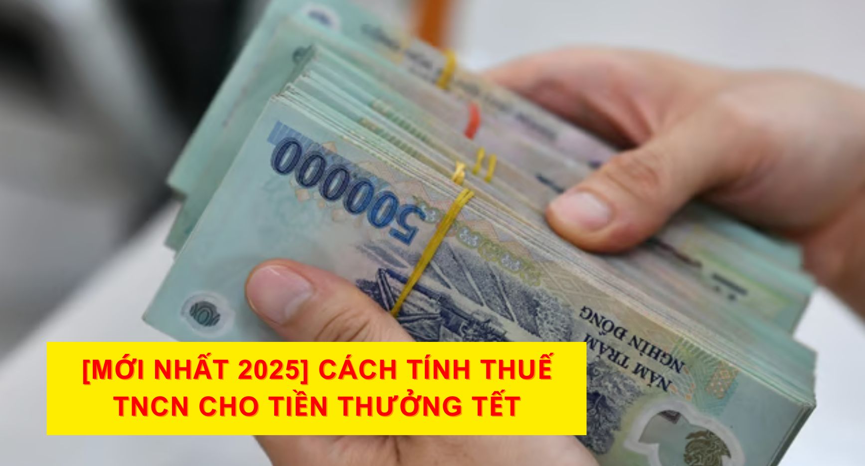 [Mới nhất 2025] Cách Tính Thuế TNCN Cho Tiền Thưởng Tết – Có Ví Dụ Minh Họa Thực Tế