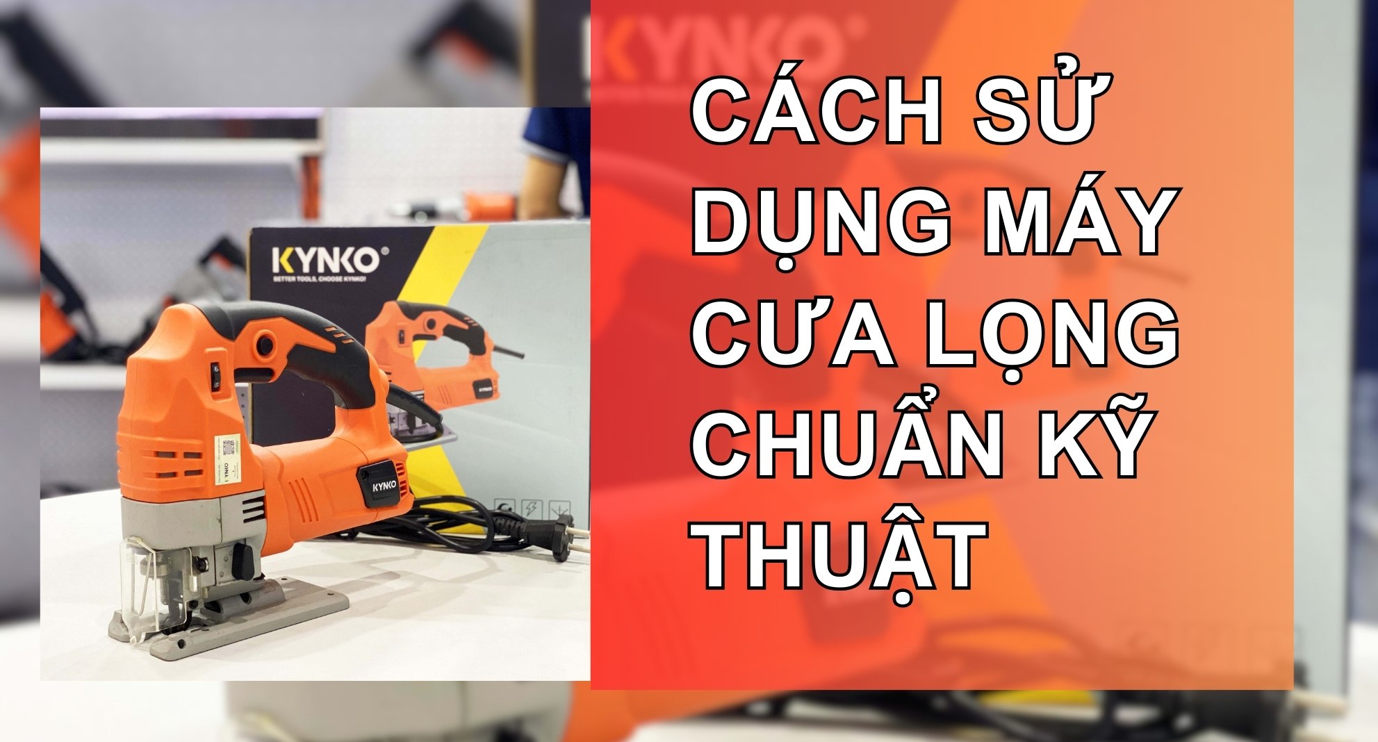 Cách Sử Dụng Máy Cưa Lọng Chuẩn Kỹ Thuật Cho Người Mới Bắt Đầu