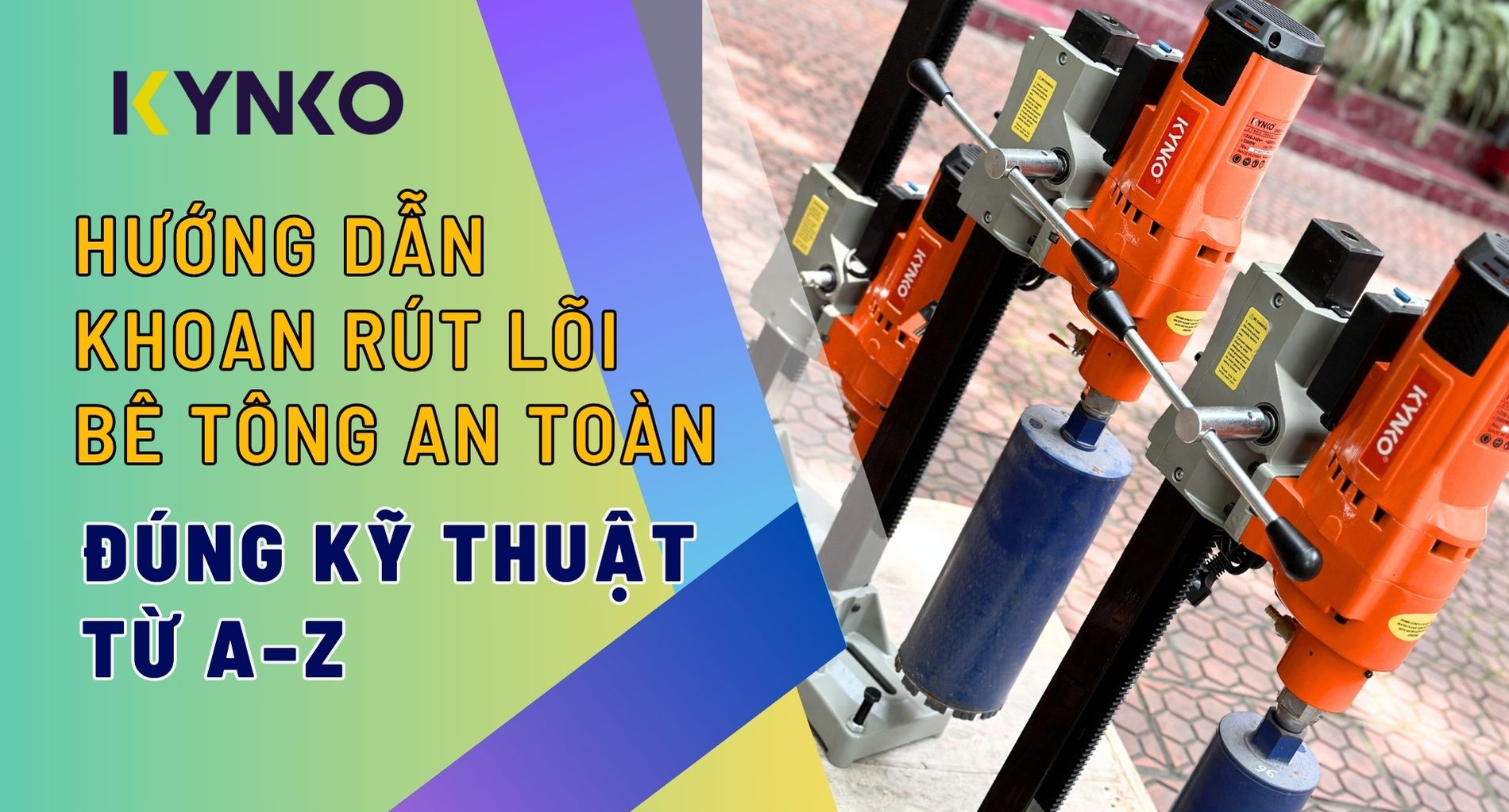 Hướng Dẫn Khoan Rút Lõi Bê Tông An Toàn và Đúng Kỹ Thuật Từ A–Z