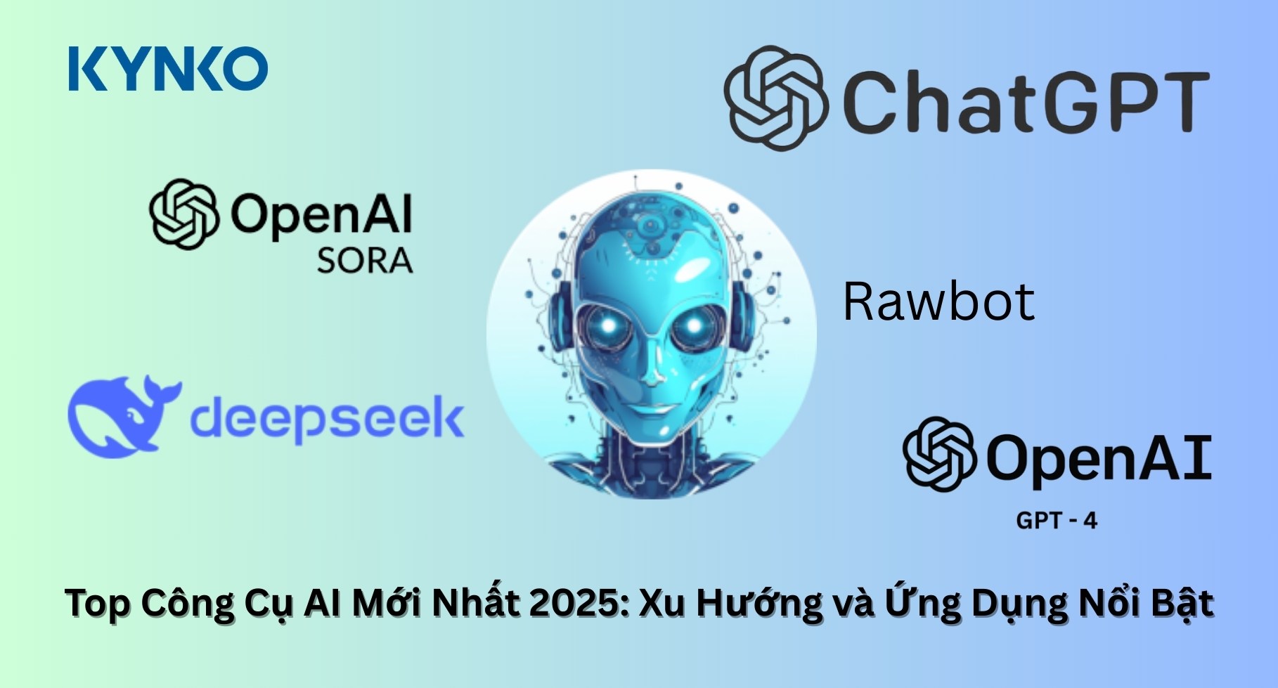 Top Công Cụ AI Mới Nhất 2025: Xu Hướng và Ứng Dụng Nổi Bật