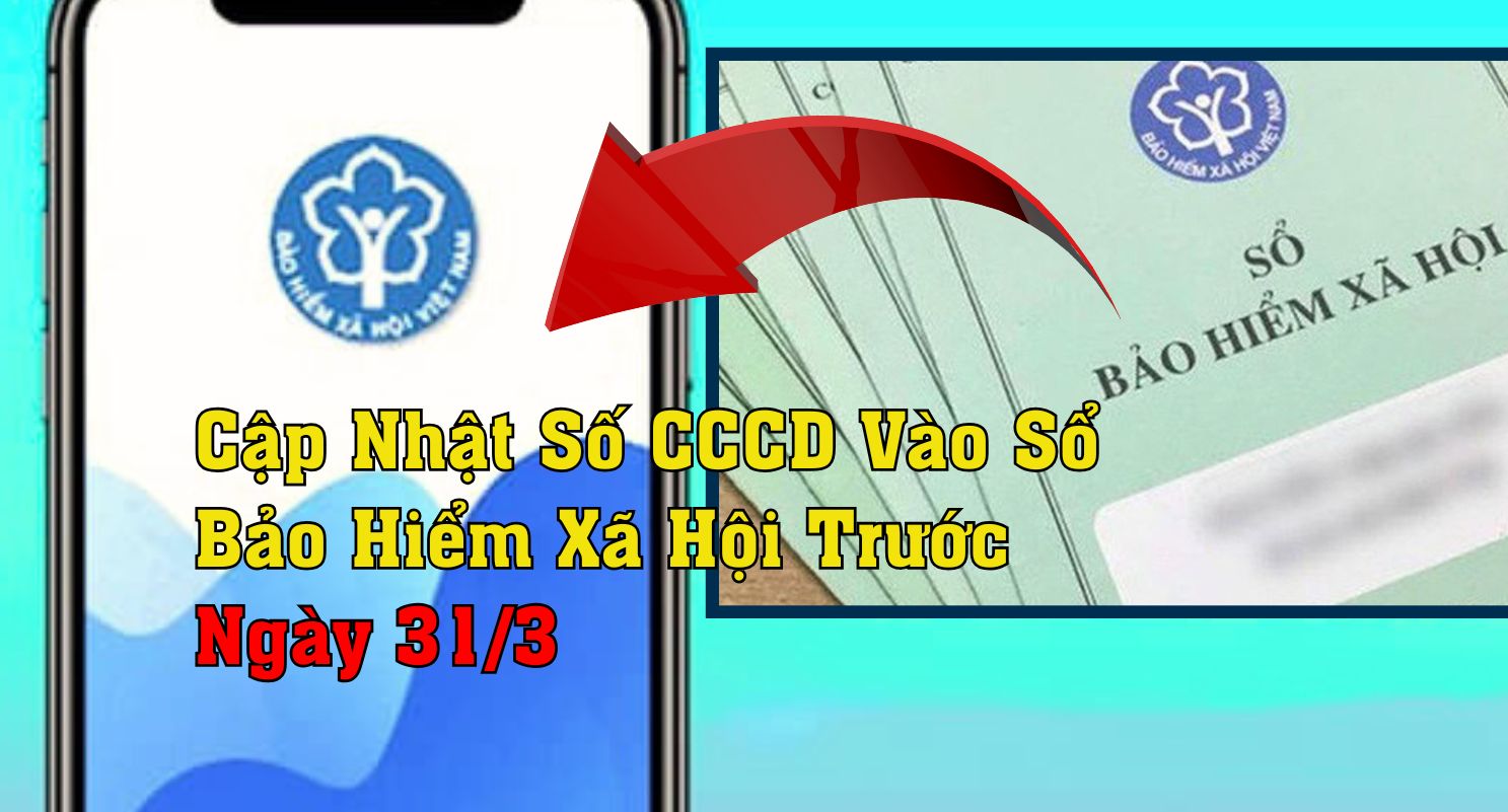 Chậm Cập Nhật CCCD Vào Sổ BHXH Trước 31/3: Nguy Cơ Mất Quyền Lợi!